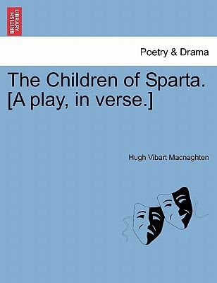 The Children of Sparta. [A play, in verse.]