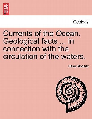 Currents of the Ocean. Geological facts ... in connection with the circulation of the waters.