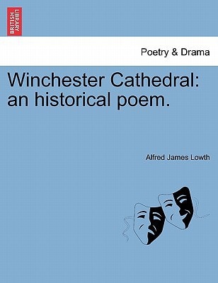 Winchester Cathedral: an historical poem.
