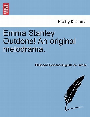 Emma Stanley Outdone! An original melodrama.