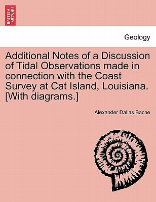 Additional Notes of a Discussion of Tidal Observations made in connection with the Coast Survey at Cat Island, Louisiana. [With diagrams.]