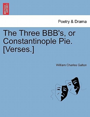 The Three BBB's, or Constantinople Pie. [Verses.]