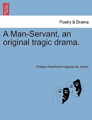 A Man-Servant, an original tragic drama.
