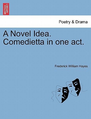 A Novel Idea. Comedietta in one act.