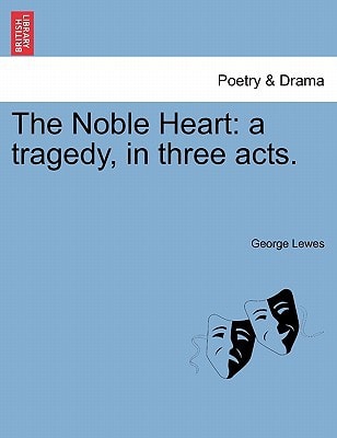 The Noble Heart: a tragedy, in three acts.