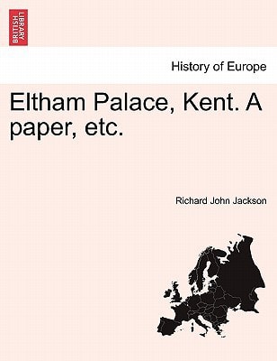Eltham Palace, Kent. A paper, etc.