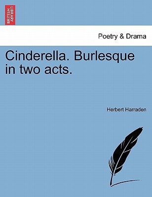 Cinderella. Burlesque in two acts.