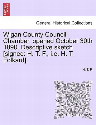 Wigan County Council Chamber, opened October 30th 1890. Descriptive sketch [signed: H. T. F., i.e. H. T. Folkard].