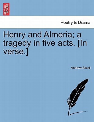 Henry and Almeria; a tragedy in five acts. [In verse.]