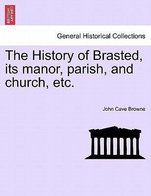 The History of Brasted, its manor, parish, and church, etc.