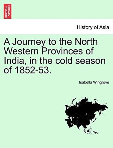 A Journey to the North Western Provinces of India, in the cold season of 1852-53.