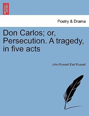 Don Carlos; or, Persecution. A tragedy, in five acts VOL.II