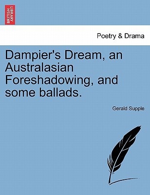 Dampier's Dream, an Australasian Foreshadowing, and some ballads.