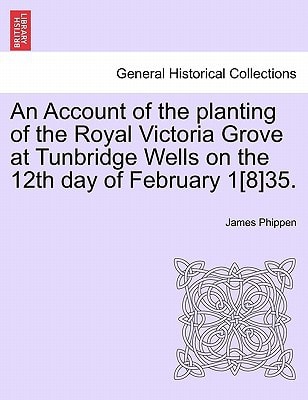An Account of the planting of the Royal Victoria Grove at Tunbridge Wells on the 12th day of February 1[8]35.
