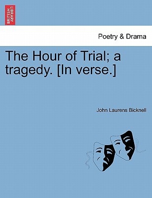The Hour of Trial; a tragedy. [In verse.]