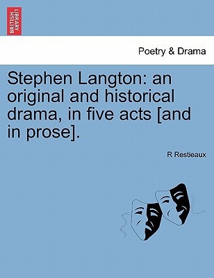 Stephen Langton: an original and historical drama, in five acts [and in prose].