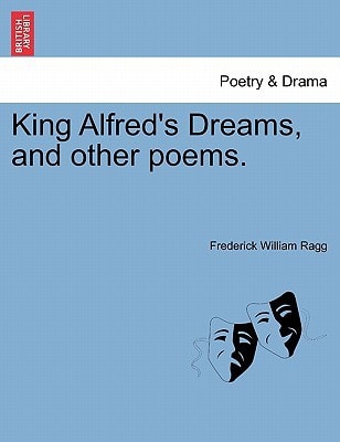 King Alfred's Dreams, and other poems.