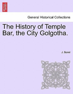 The History of Temple Bar, the City Golgotha.