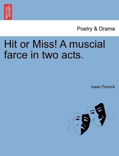 Hit or Miss! A muscial farce in two acts.