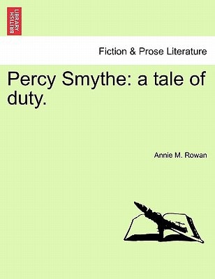Percy Smythe: a tale of duty.