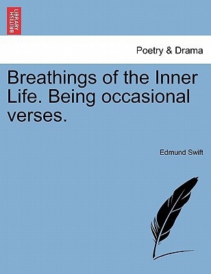Breathings of the Inner Life. Being occasional verses.
