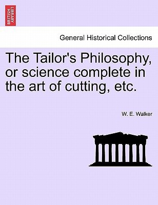 The Tailor's Philosophy, or science complete in the art of cutting, etc.