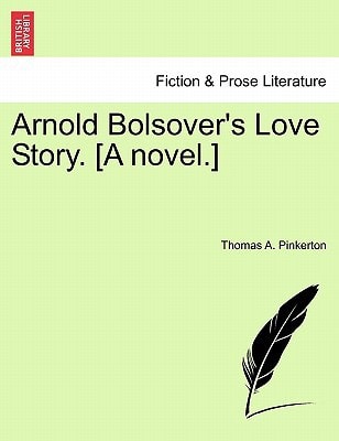 Arnold Bolsover's Love Story. [A novel.]