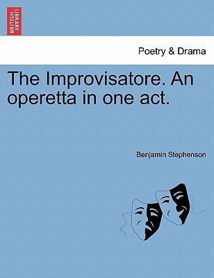 The Improvisatore. An operetta in one act.