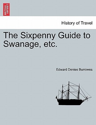 The Sixpenny Guide to Swanage, etc.