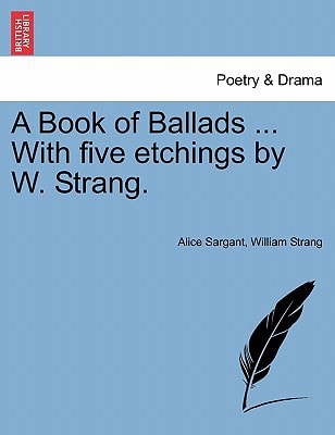 A Book of Ballads ... With five etchings by W. Strang.