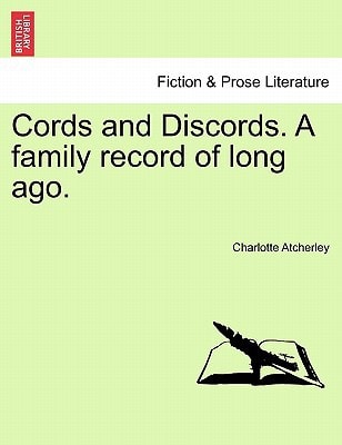 Cords and Discords. A family record of long ago.