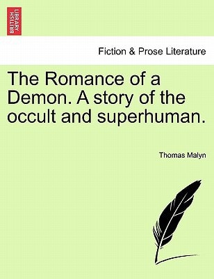 The Romance of a Demon. A story of the occult and superhuman.