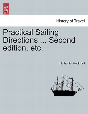 Practical Sailing Directions ... Second edition, Improved