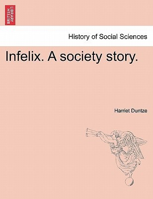 Infelix. A society story.