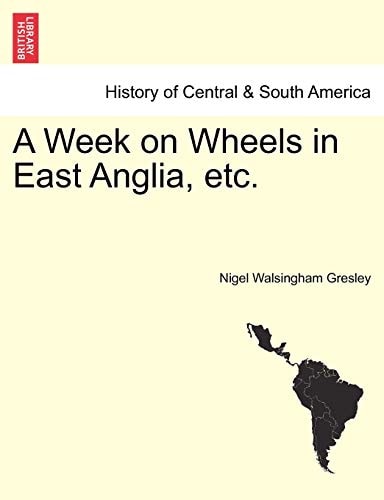 A Week on Wheels in East Anglia, etc.