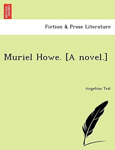 Muriel Howe. [A novel.]