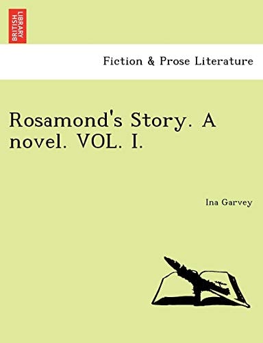 Rosamond's Story. A novel. VOL. I.
