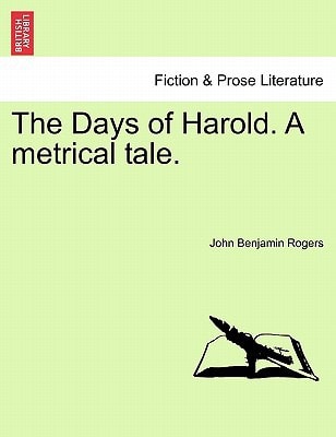 The Days of Harold. A metrical tale.