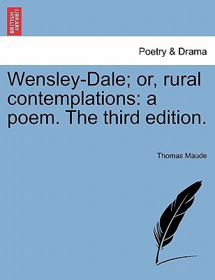 Wensley-Dale; or, rural contemplations: a poem. The third edition.