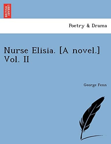 Nurse Elisia. [A novel.] Vol. II