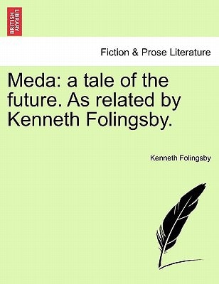 Meda: a tale of the future. As related by Kenneth Folingsby.