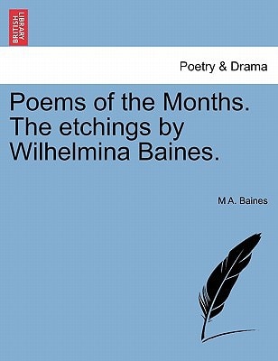 Poems of the Months. The etchings by Wilhelmina Baines.