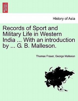Records of Sport and Military Life in Western India ... With an introduction by ... G. B. Malleson.