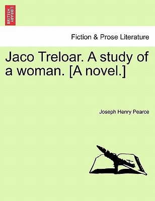 Jaco Treloar. A study of a woman. [A novel.]