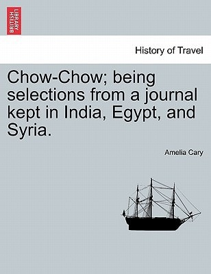 Chow-Chow; being selections from a journal kept in India, Egypt, and Syria.