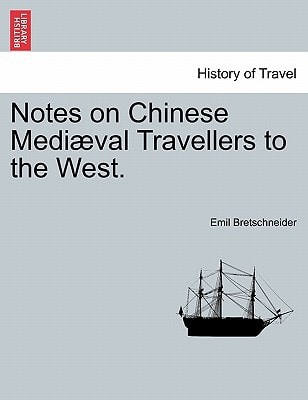 Notes on Chinese Mediæval Travellers to the West.