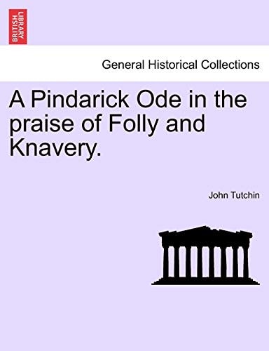 A Pindarick Ode in the praise of Folly and Knavery.