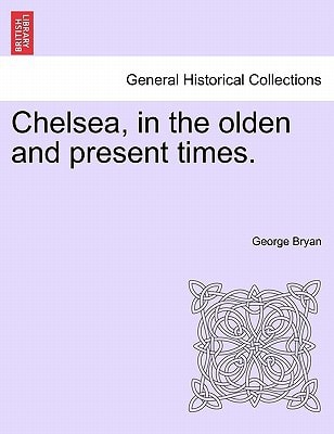 Chelsea, in the olden and present times.