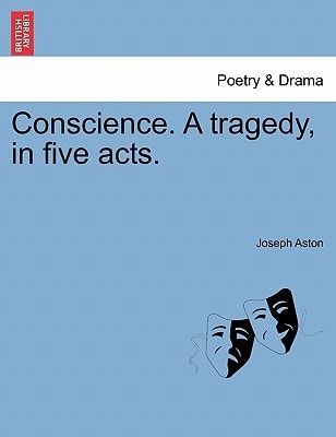 Conscience. A tragedy, in five acts.