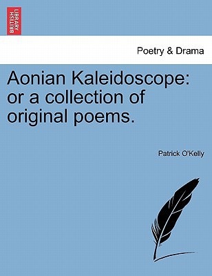 Aonian Kaleidoscope: or a collection of original poems.